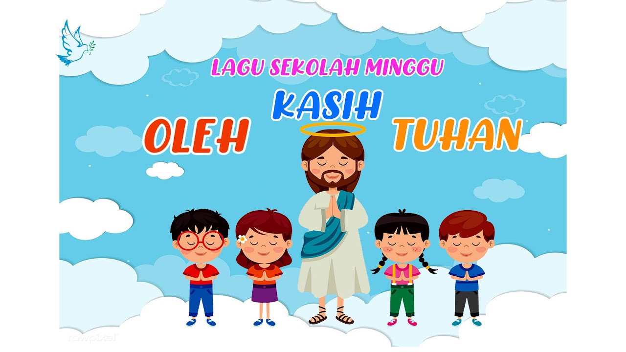 LAGU SEKOLAH MINGGU - OLEH KASIH TUHAN