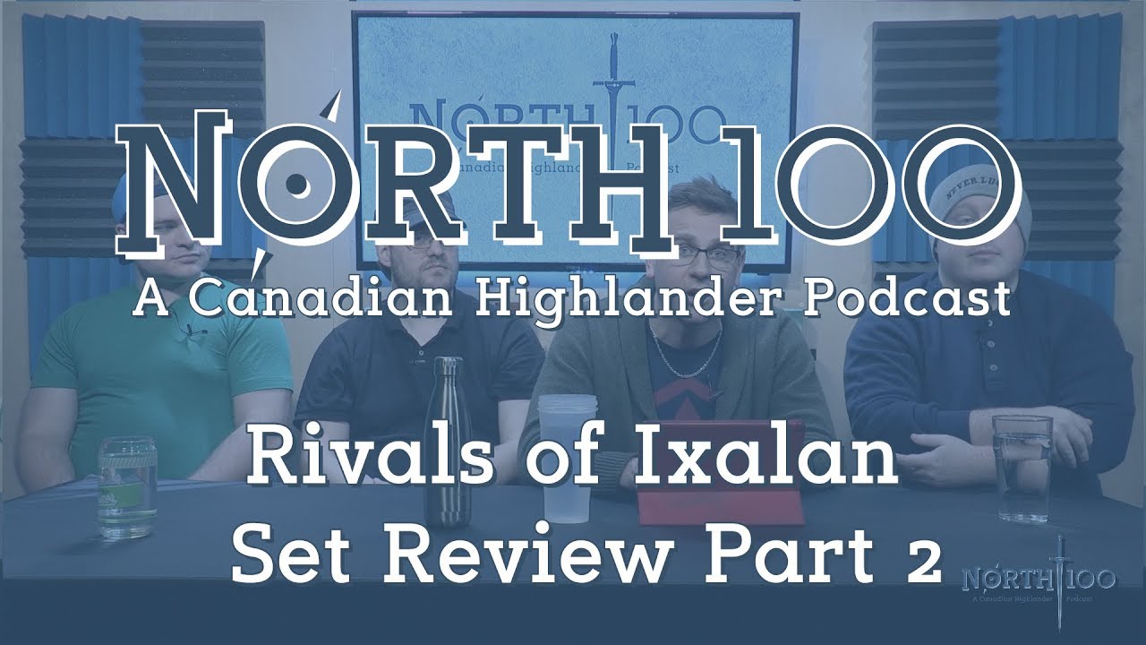 North 100 Ep19 - Rivals of Ixalan Set Review 2