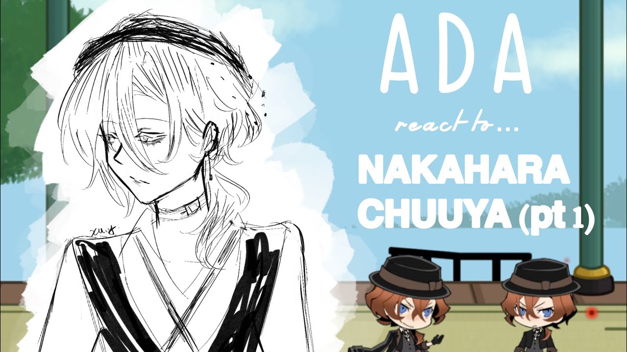ADA REACT TO NAKAHARA CHUUYA!!! || PART 1/5 || READ DESC FOR INFO!!! #bungoustraydogs #chuuya