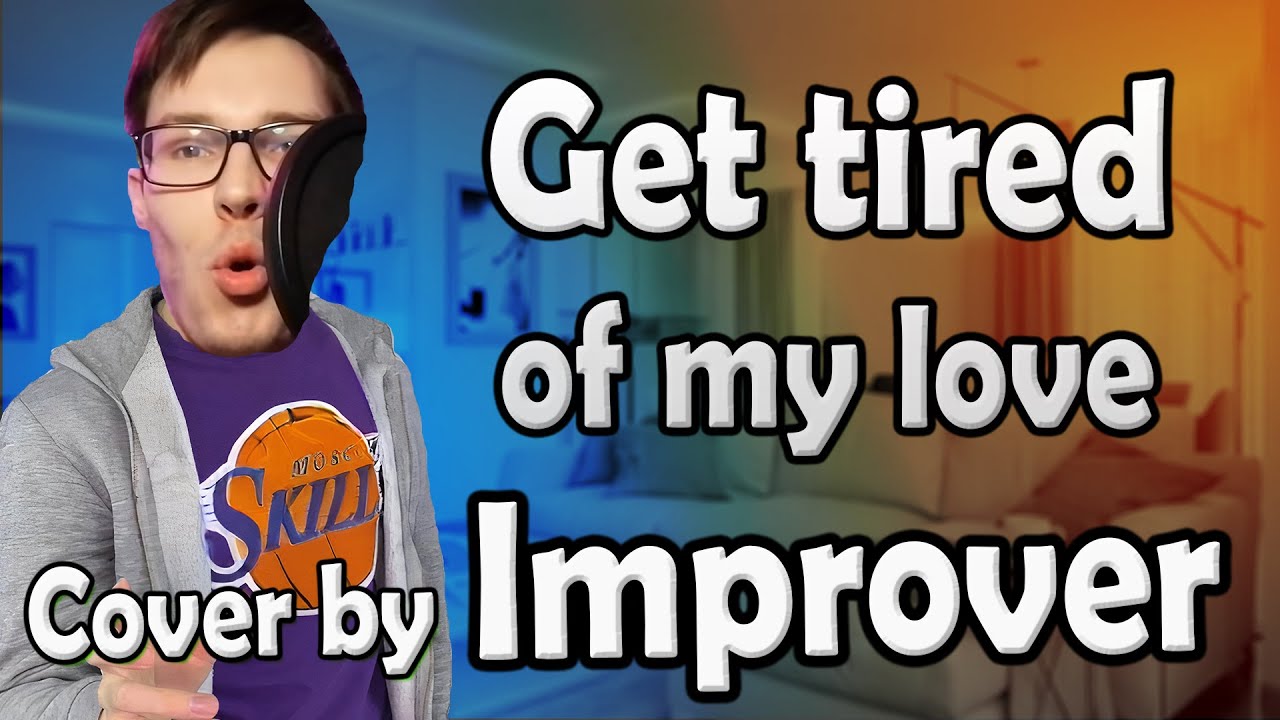Bigman - Get Tired Of My Love | IMPROVER STYLE COVER #bbu22