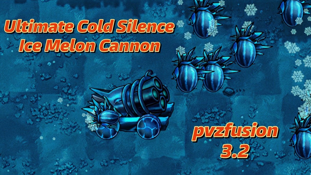Pvz Fusion 3.2 update new Plants 369: Ultimate Cold Silence Ice Melon Cannon.