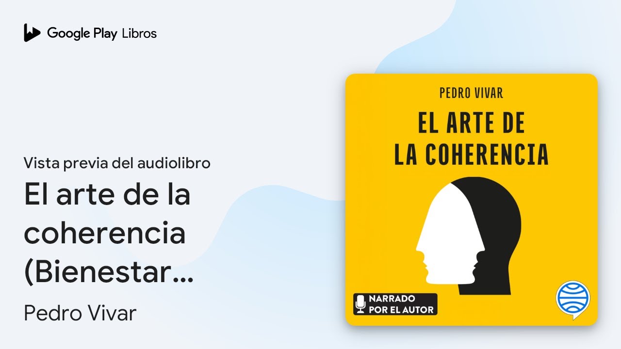 El arte de la coherencia (Bienestar, estilo de… de Pedro Vivar · Vista previa del audiolibro