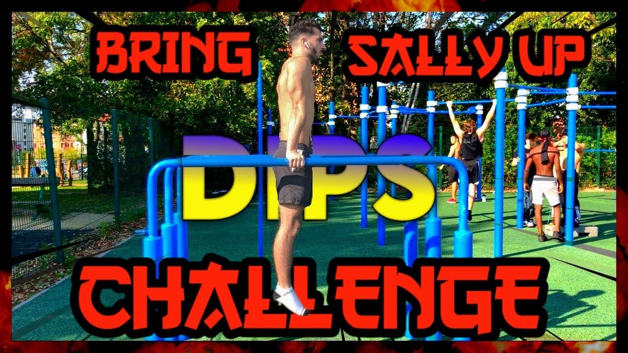 BRING SALLY UP- DIPS CHALLENGE