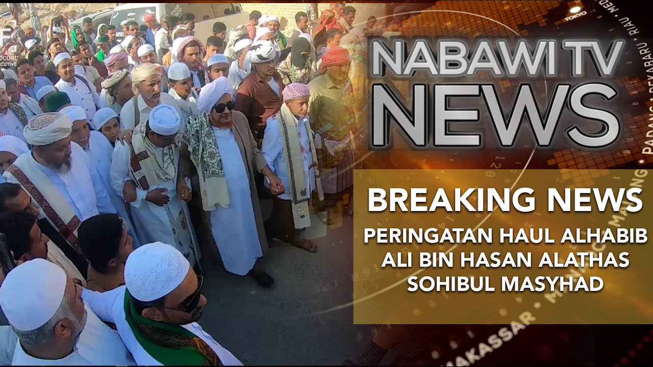 BREAKING NEWS - Peringatan Haul AlHabib Ali bin Hasan Alathas Sohibul Masyhad