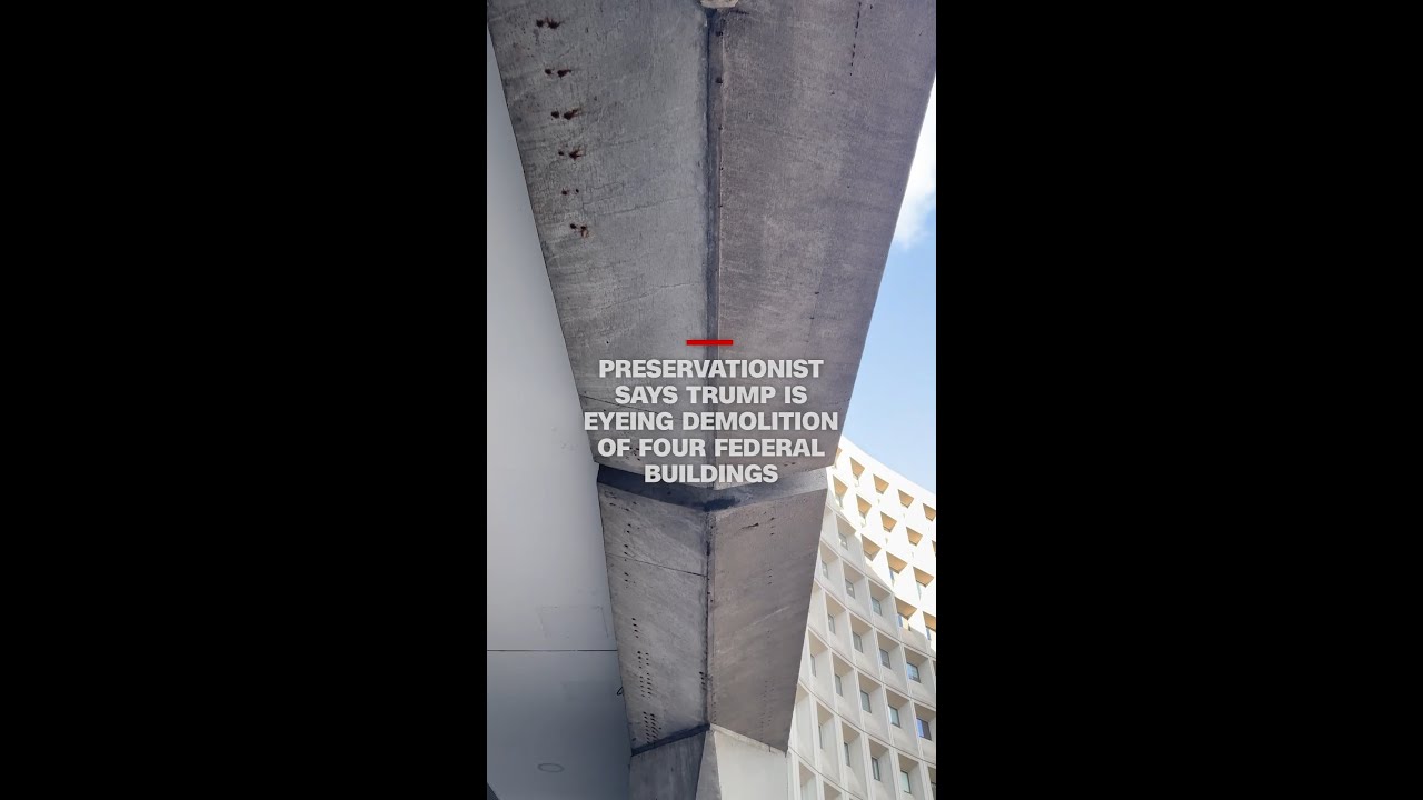 Preservationist says Trump is eyeing demolition of four federal buildings