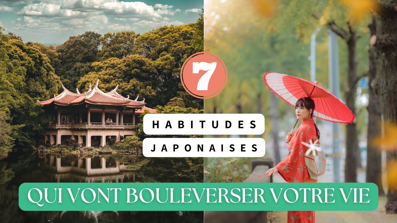 7 HABITUDES JAPONAISES qui vont BOULEVERSER votre vie