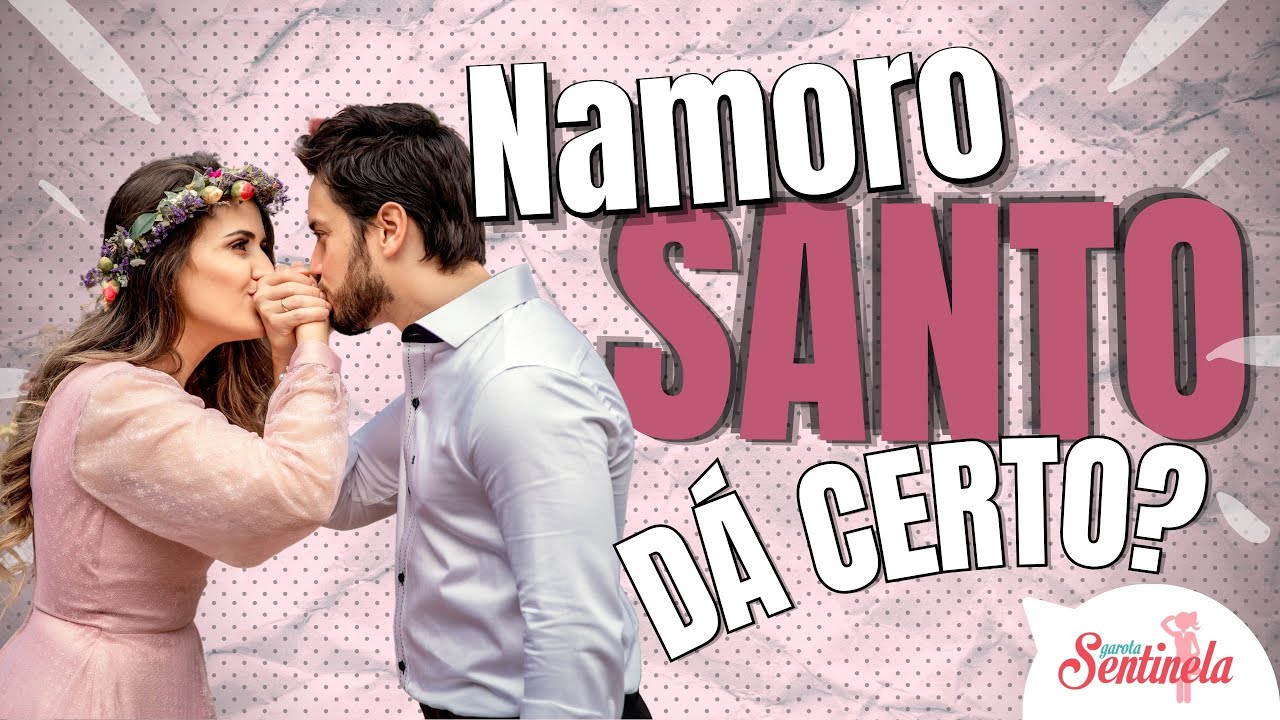 COMO VIVER UM NAMORO SANTO!
