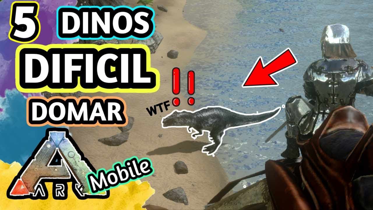 5 dinos DIFICILES de DOMAR en ARK MOBILE ( SEGUN YO)  🦖🦕☠