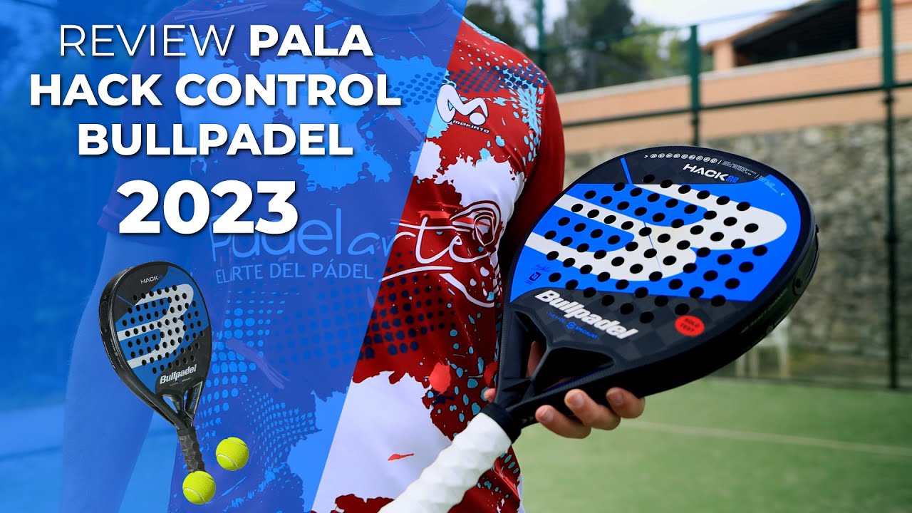 👉REVIEW Y TESTEO · Como es la pala HACK CONTROL de BULLPADEL 2023 🎾 | Padelarte.com