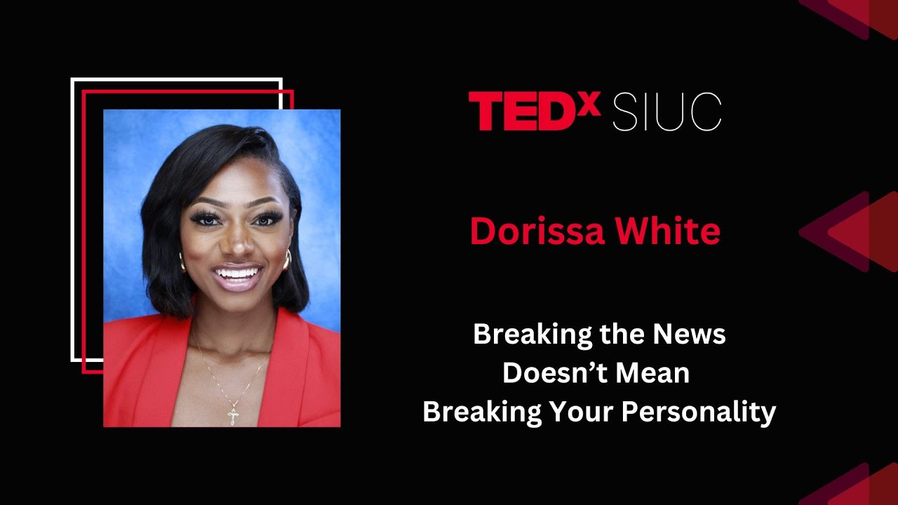 Breaking the News Doesn't Mean Breaking Your Personality | Dorissa White | TEDxSIUC