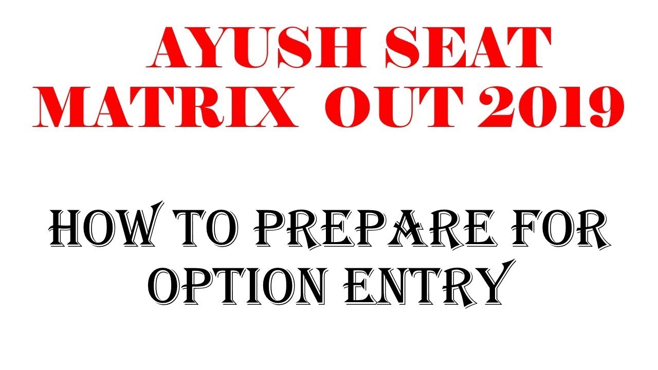 HOW TO DO AYUSH OPTION ENTRY 2019 || SEAT MATRIX || HOW TO LIST THE COLLEGES FOR OPTION ENTRY