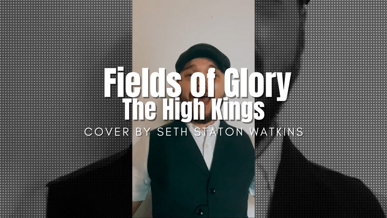Fields of Glory - The High Kings (Cover) by Seth Staton Watkins