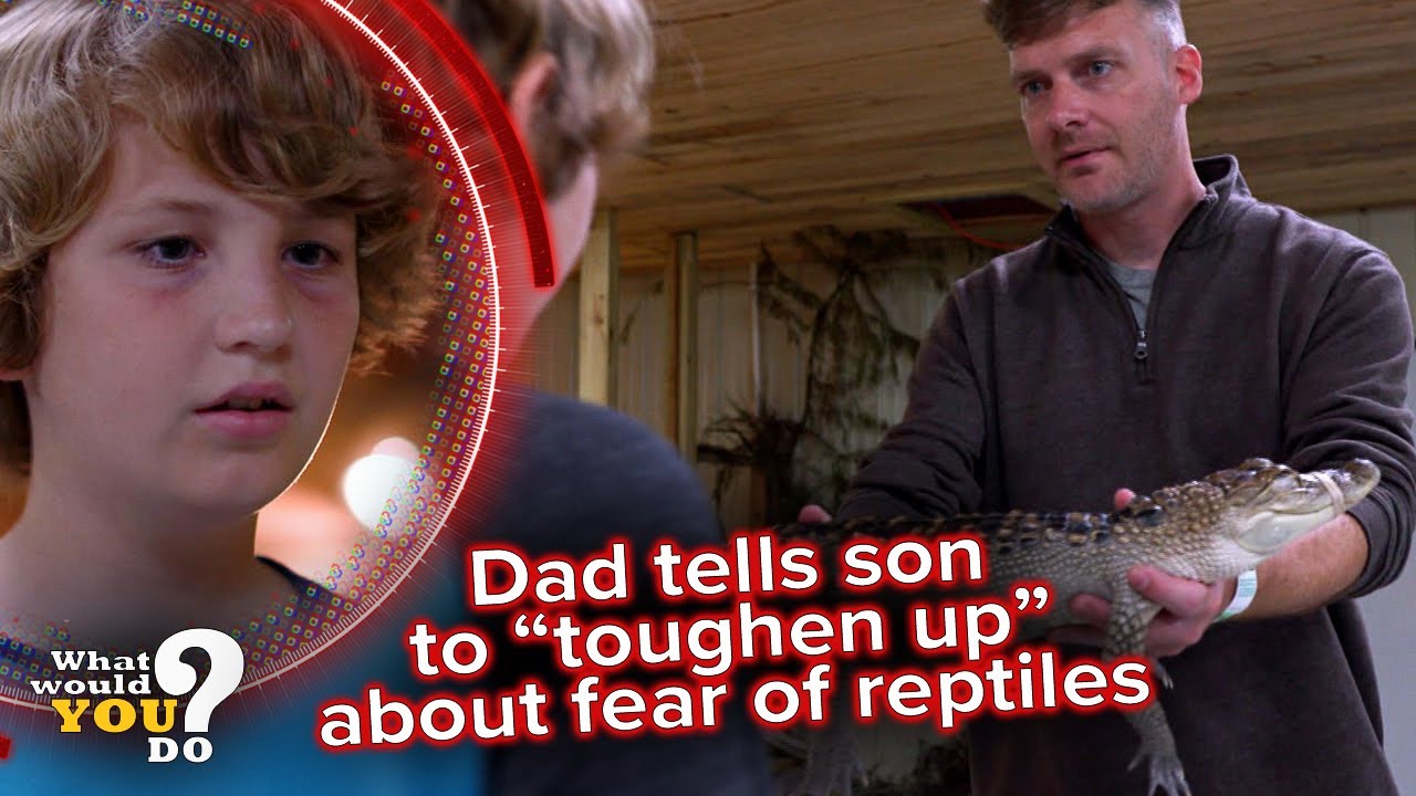 Dad tells son to 'toughen up' about fear of reptiles | WWYD