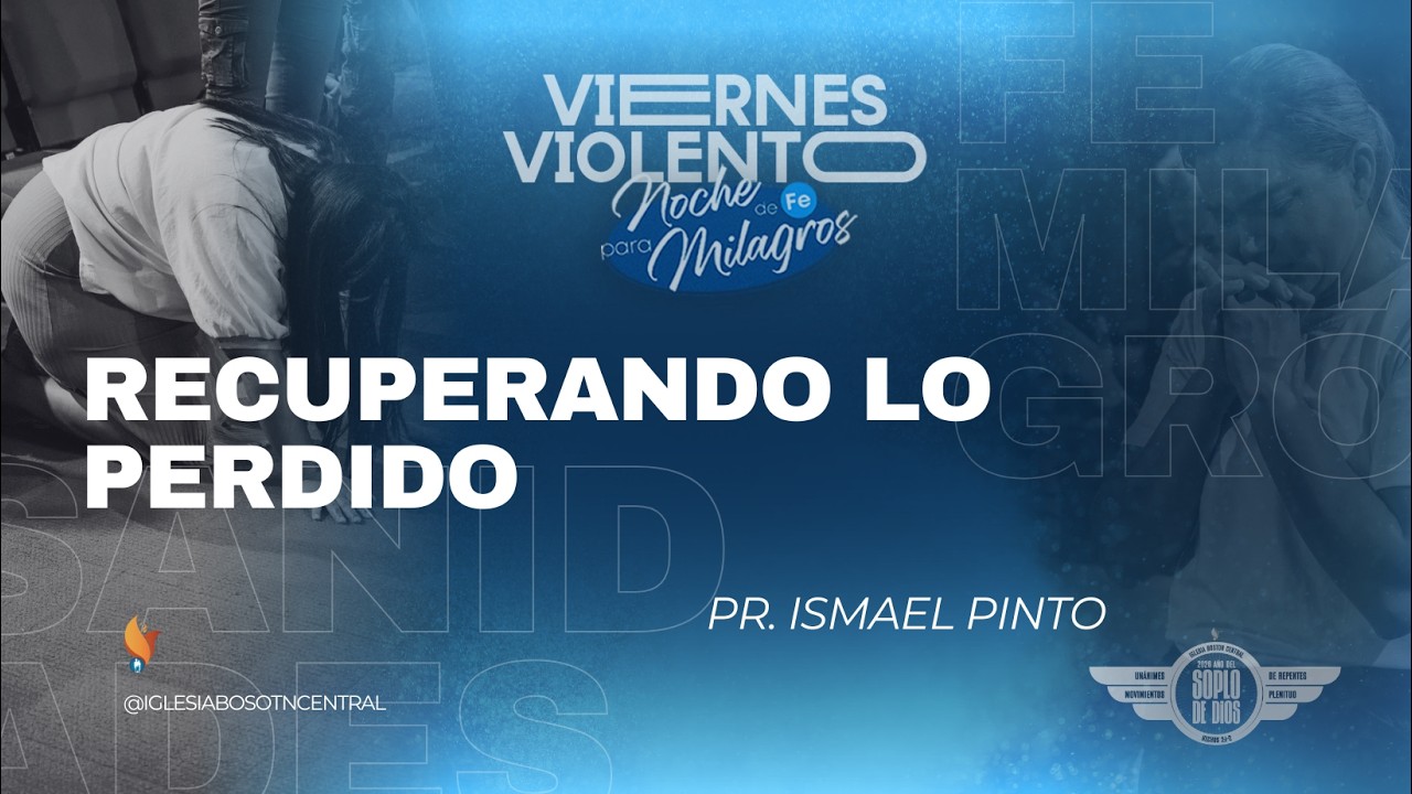 Recuperando Lo Perdido | Pr. Ismael Pinto | 27 Febrero 2026 | Iglesia Boston Central
