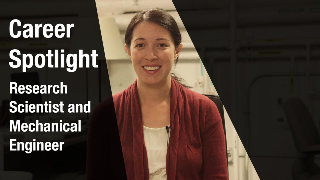 Career Spotlight: Research Scientist and Mechanical Engineer