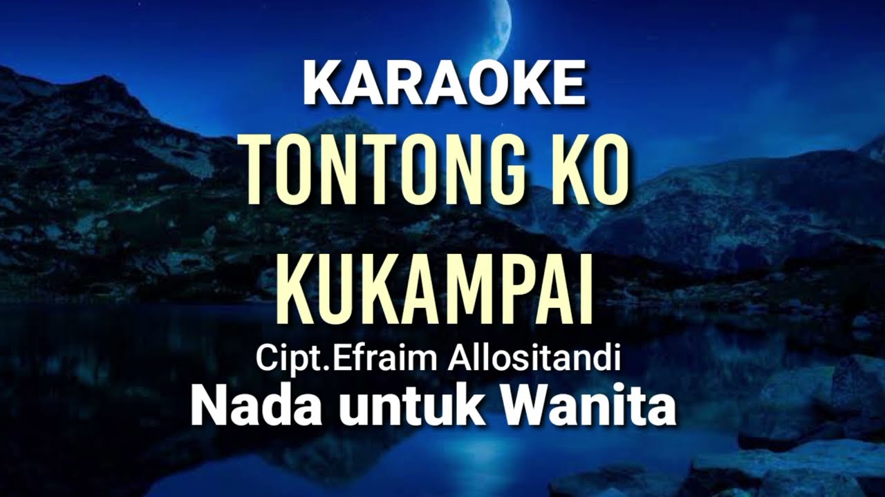 Karaoke Tontong ko kukampai nada untuk wanita || Cipta. Efraim Allositandi || Karaoke lagu toraja