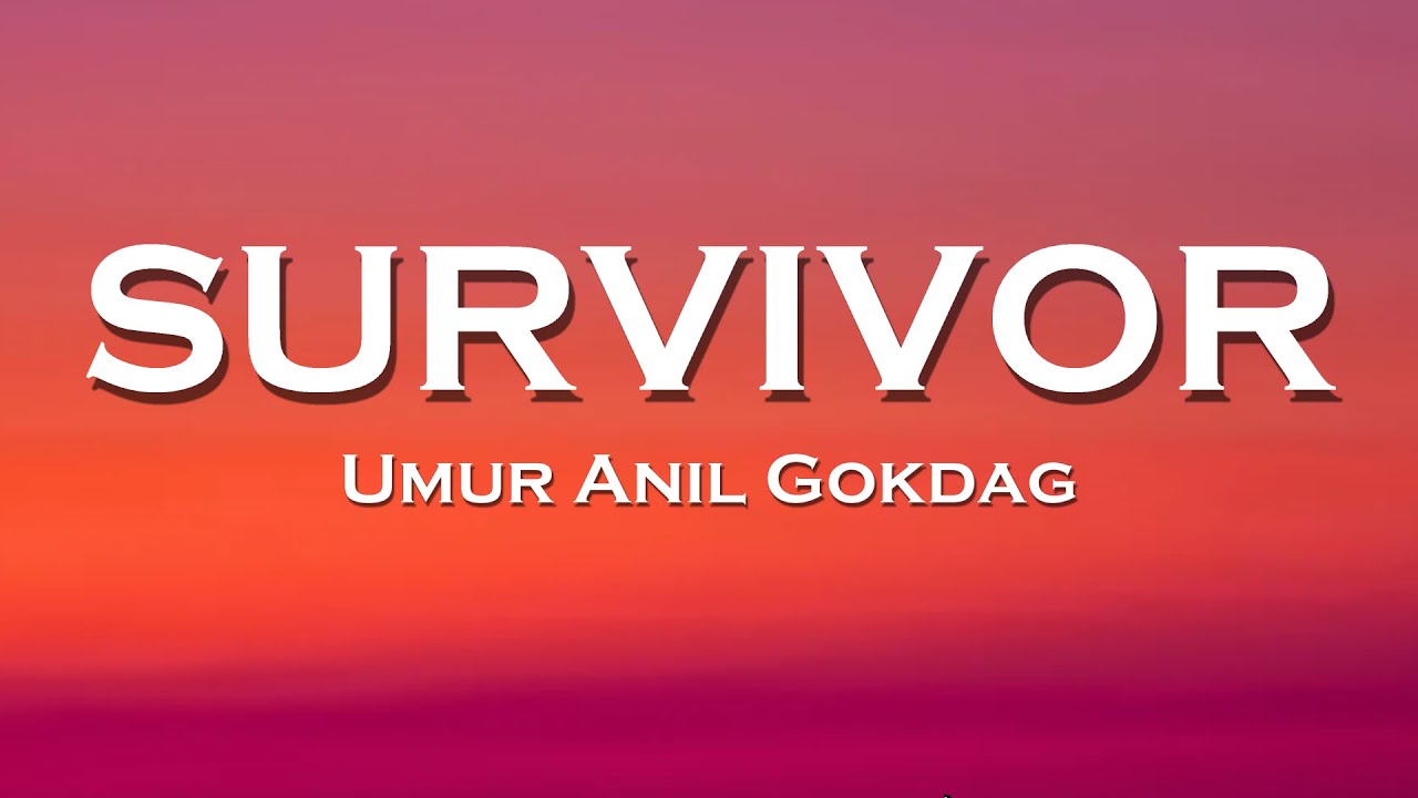 Umur Anil Gokdag - SURVIVOR (Lyrics) feat. Ascence