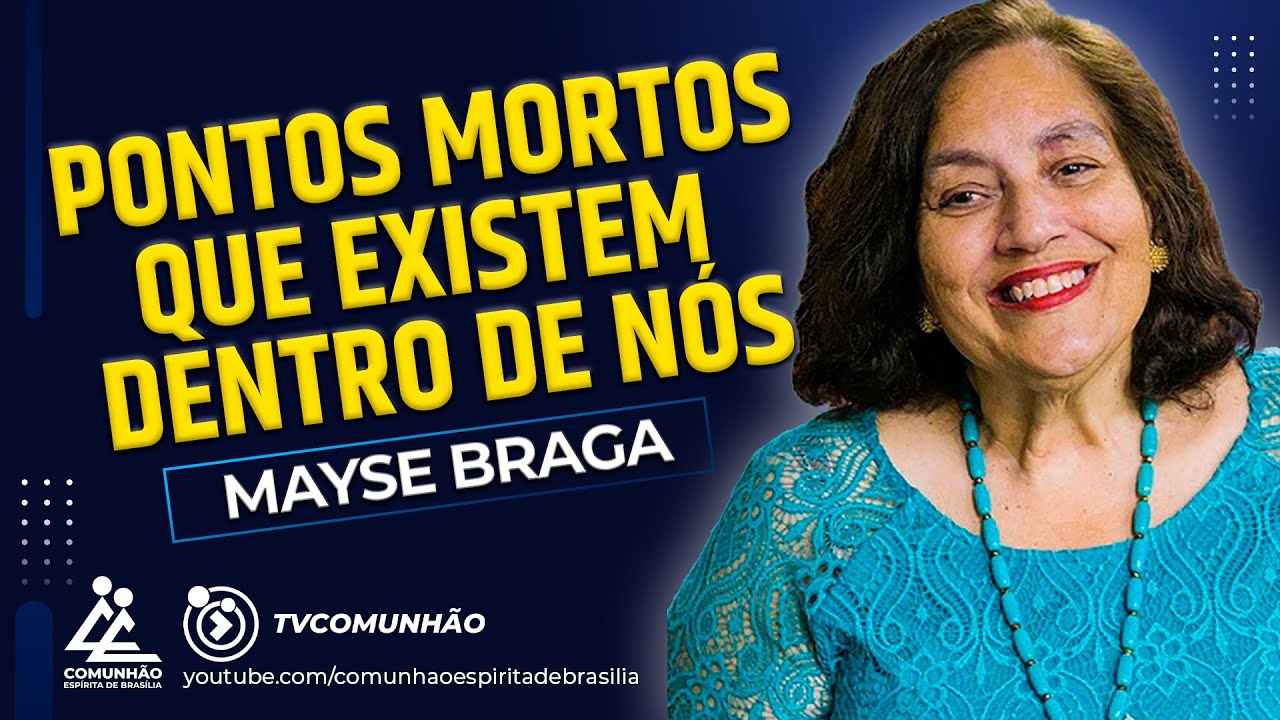 Mayse Braga | PONTOS MORTOS QUE EXISTEM DENTRO DE NÓS (PALESTRA ESPÍRITA)