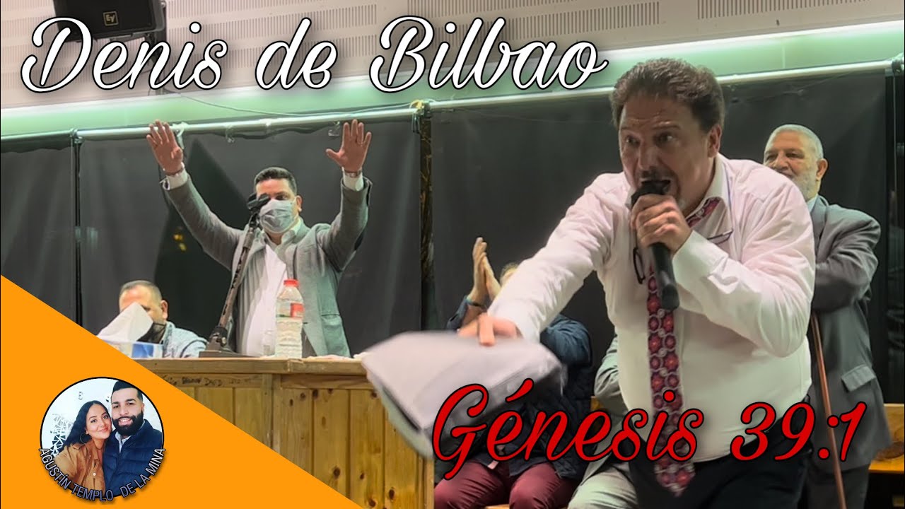 DENIS DE BILBAO | Génesis 39:1|27/03/2022 | Iglesia de La Mina
