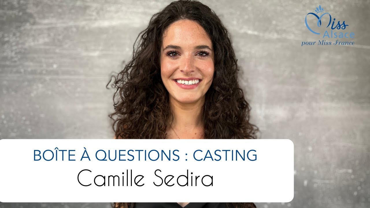 Camille Sedira - Boîte à questions - Casting Miss Alsace 2022