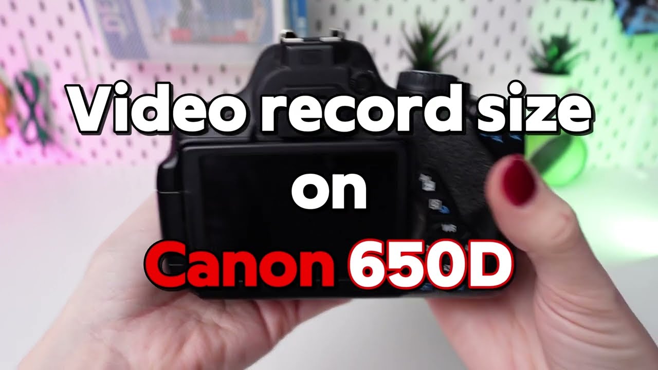 Canon EOS 650D Record Size: Optimizing Video Resolution Settings