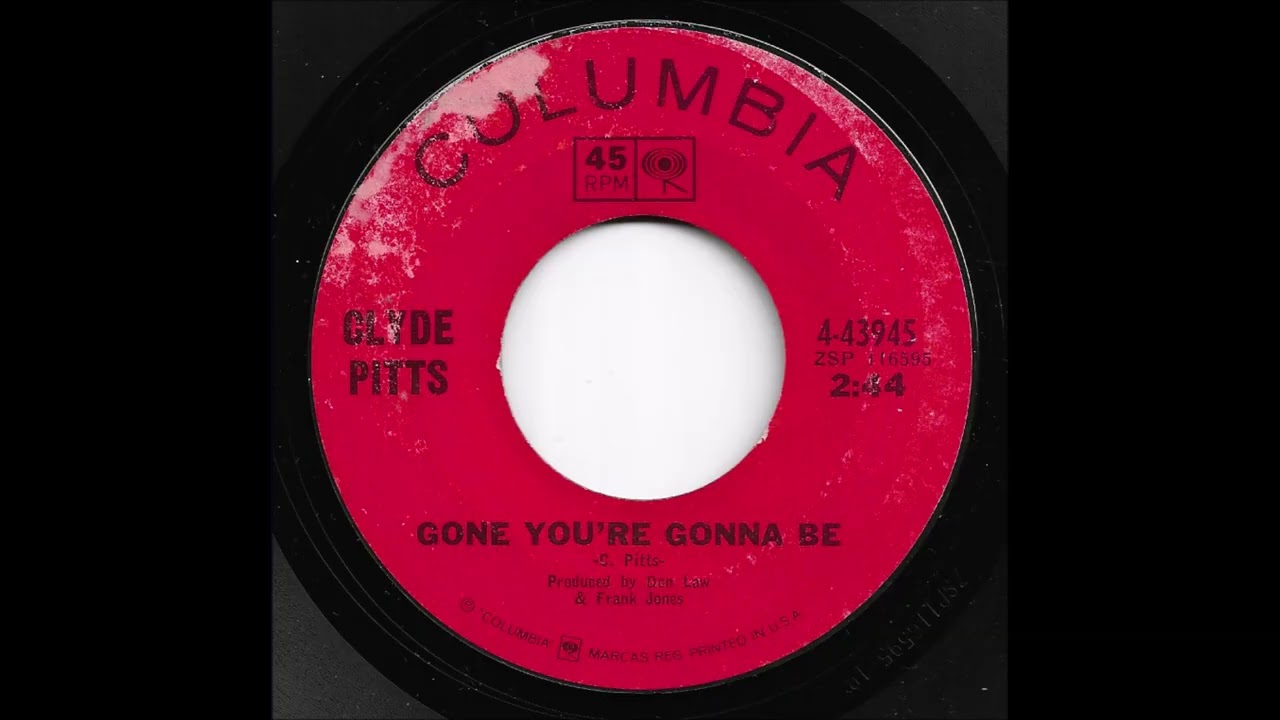Clyde Pitts - Gone You're Gonna Be