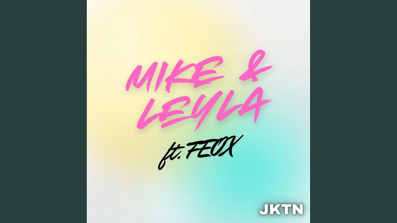 Mike & Leyla (feat. FEOX)