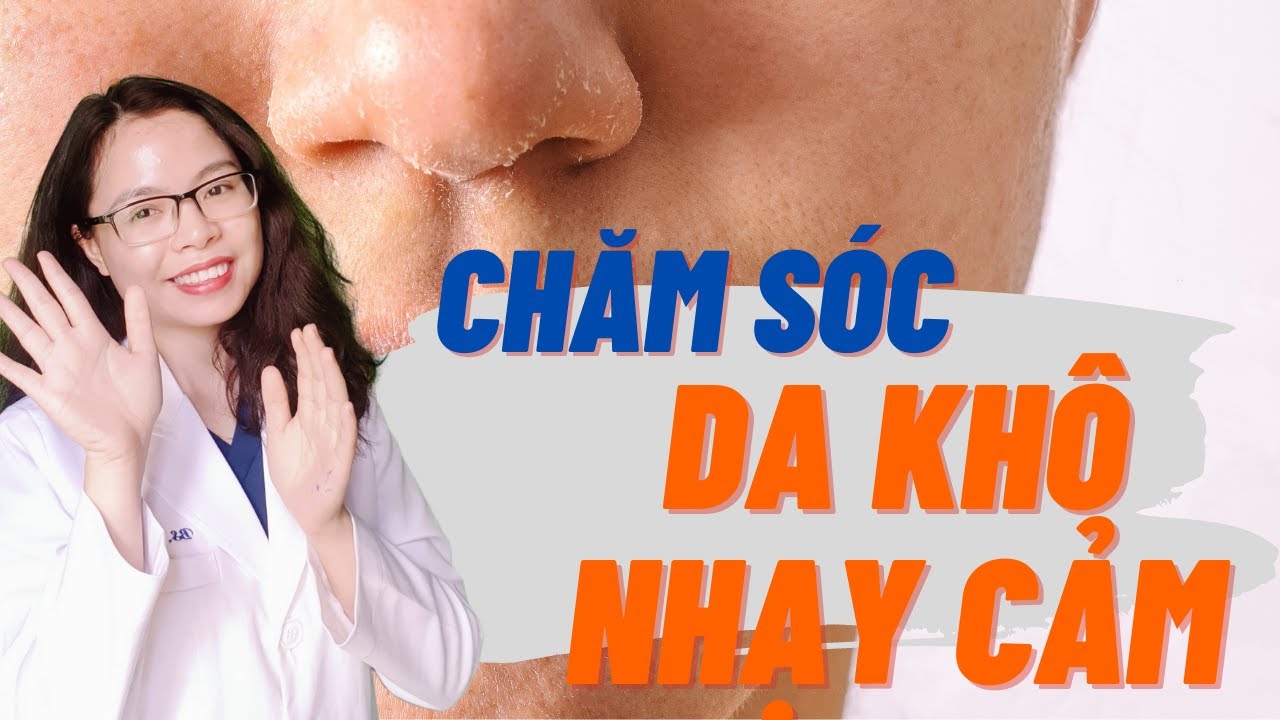 C&aacute;ch chăm s&oacute;c da kh&ocirc; - nhạy cảm v&agrave;o m&ugrave;a đ&ocirc;ng tại nh&agrave; - B&aacute;c sĩ Nguy&ecirc;n