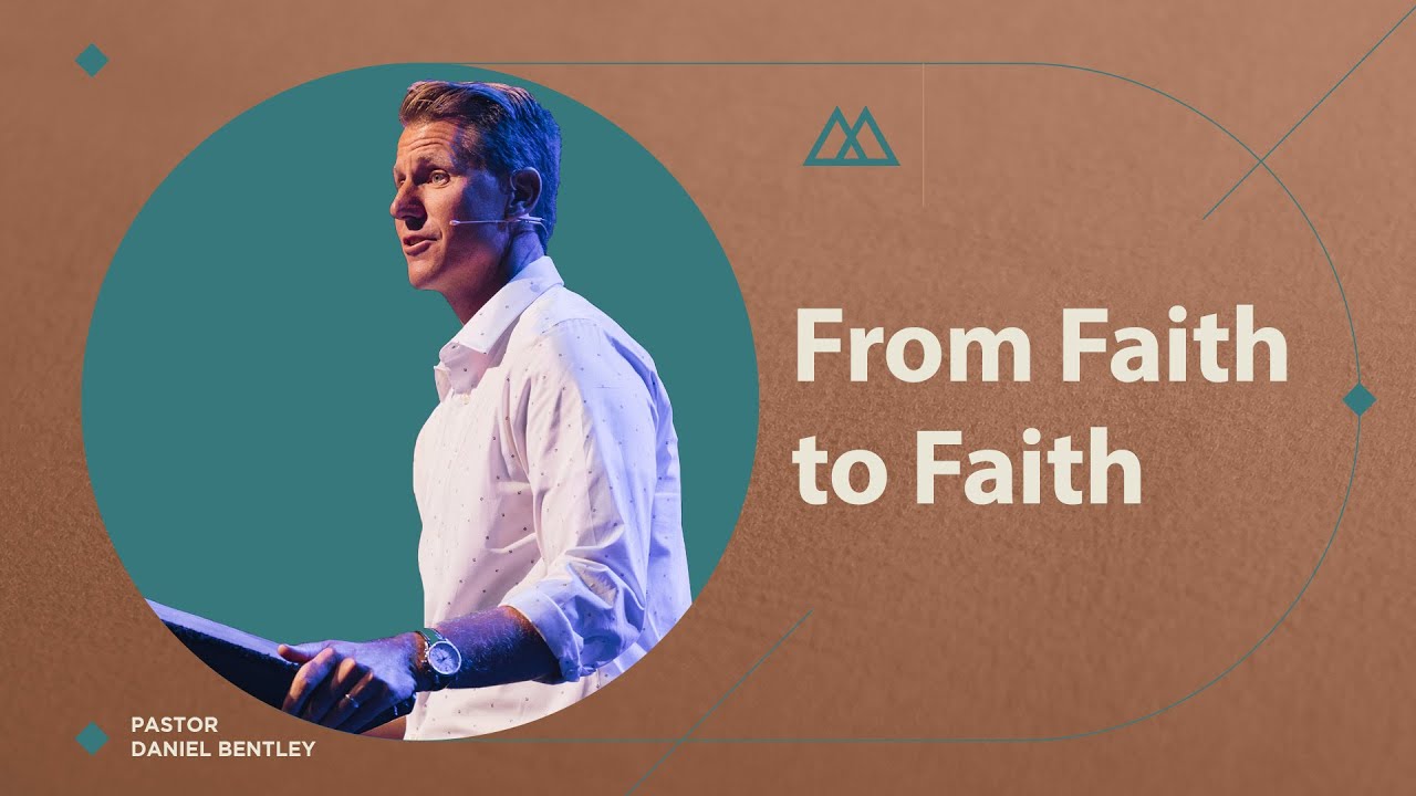 From Faith to Faith | Daniel Bentley
