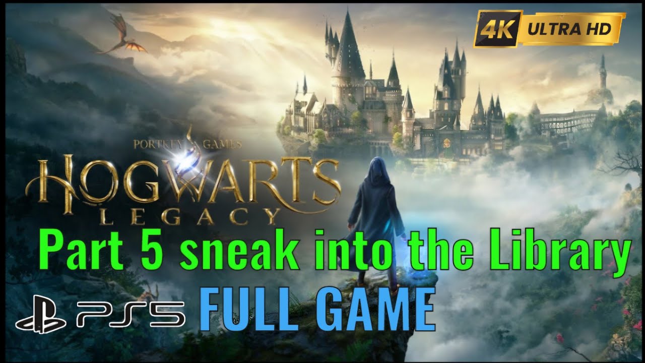 Hogwarts Legacy Part 5 Sneak into Library Full Gameplay Walkthrough (FULL GAME SERIES) | PS5 Pro 4K