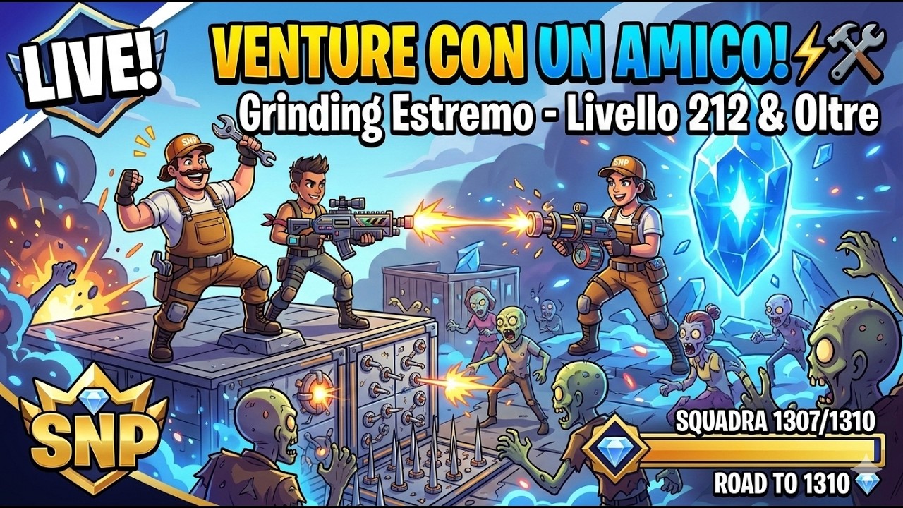 Live3 - SALVA IL MONDO: VENTURE CON GLI AMICI! ⚡ Livello 212 e Road to 1310 💎 SNP