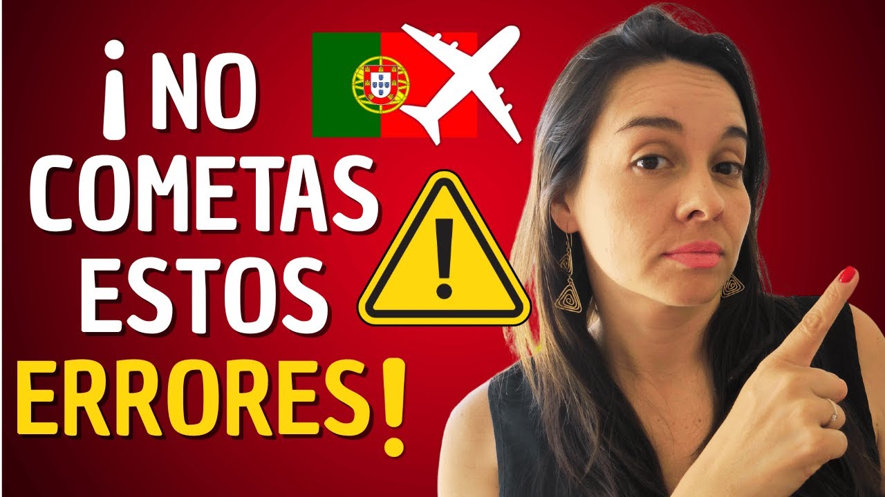 Los 7 ERRORES FATALES Antes de Emigrar a Portugal!