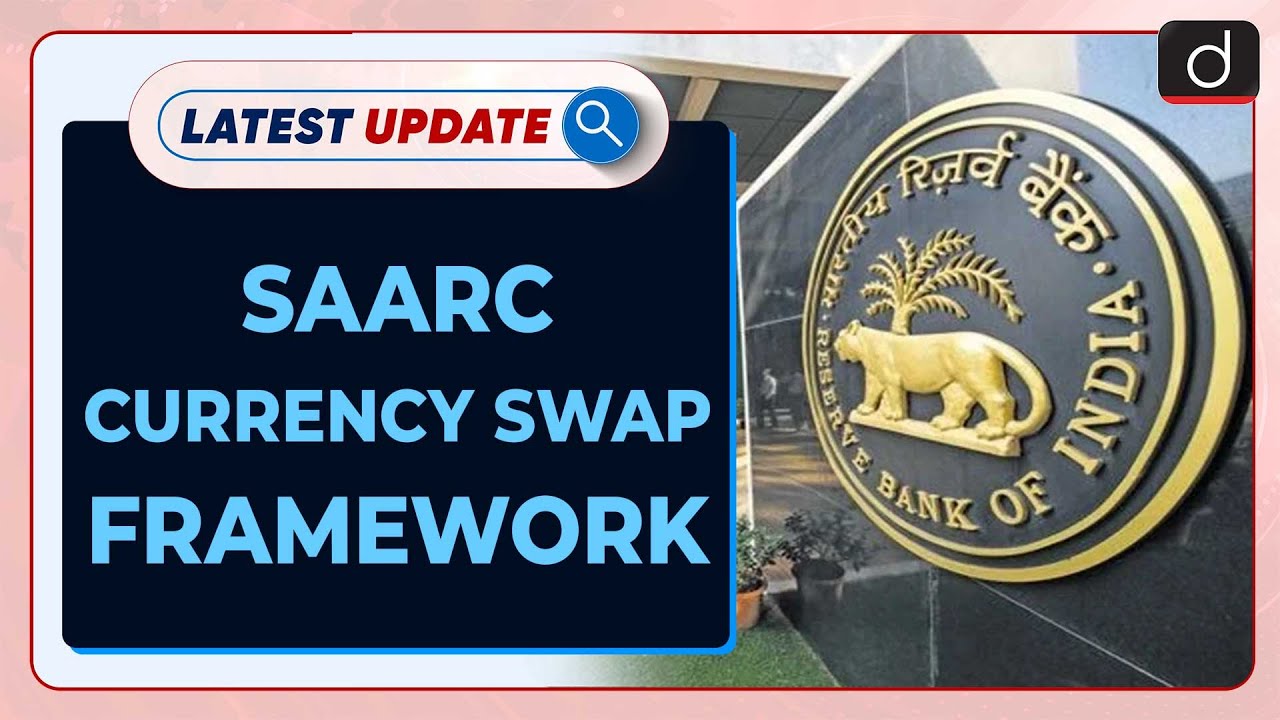 SAARC Currency Swap Framework | RBI | Latest Update | Drishti IAS English