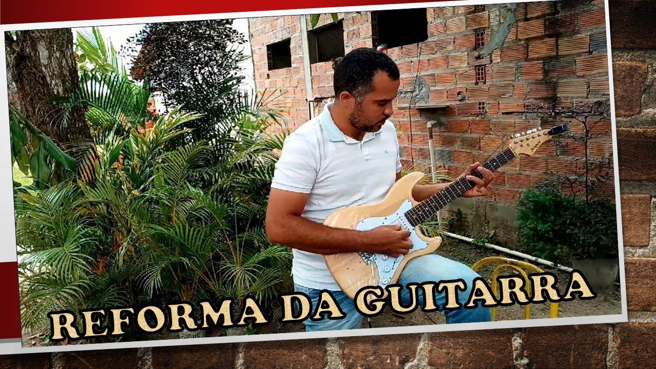 Reforma da Guitarra Stratocaster (Stratocaster Guitar Makeover)