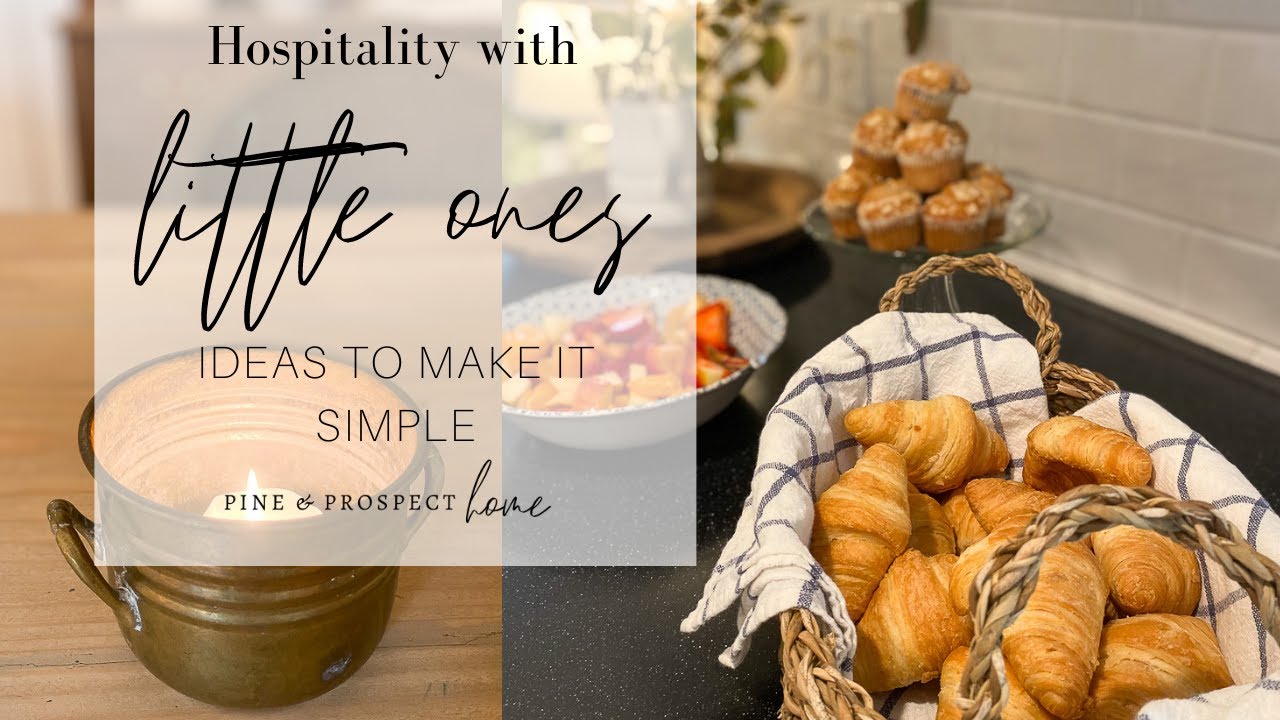 Hospitality with Little Ones - How to Make it Simple!