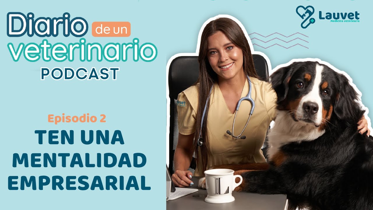 SÉ UN VETERINARIO CON MENTALIDAD EMPRESARIAL - Lauvet