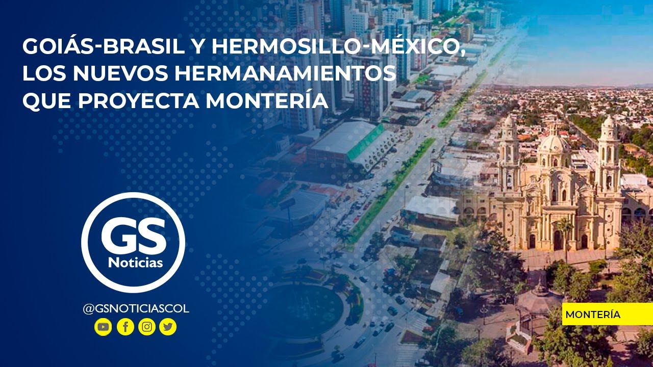 Goi&aacute;s-Brasil y Hermosillo-M&eacute;xico, los nuevos hermanamientos que proyecta Monter&iacute;a