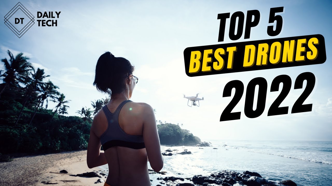 Top 5 Best Drones 2022!