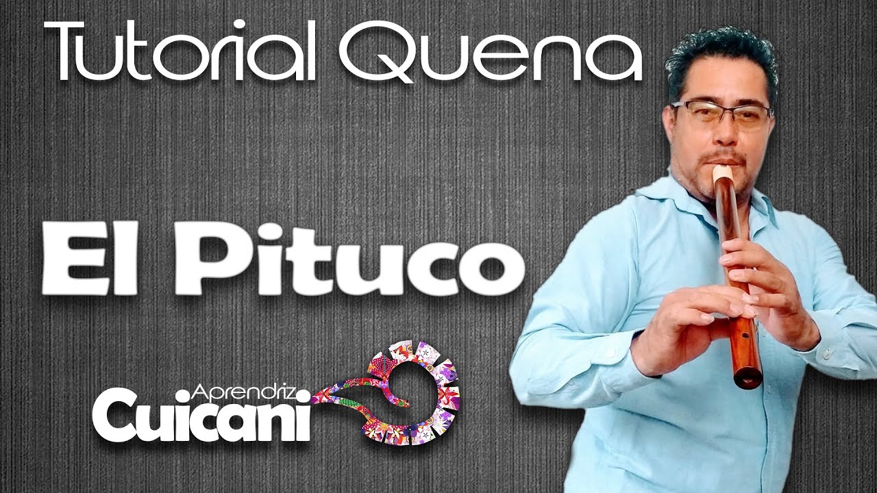 EL PITUCO / TUTORIAL PARA QUENA