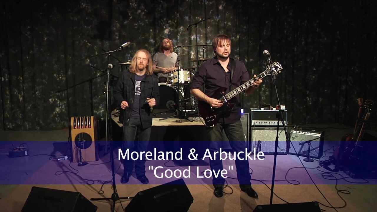Good Love - Moreland & Arbuckle -  Don Odells Legends