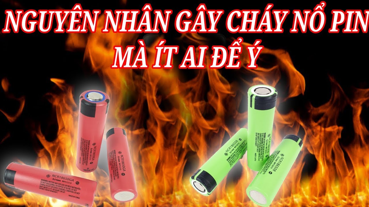 NHỮNG NGUYÊN NHÂN GÂY CHÁY NỔ PIN SẠC MÀ ÍT AI BIẾT