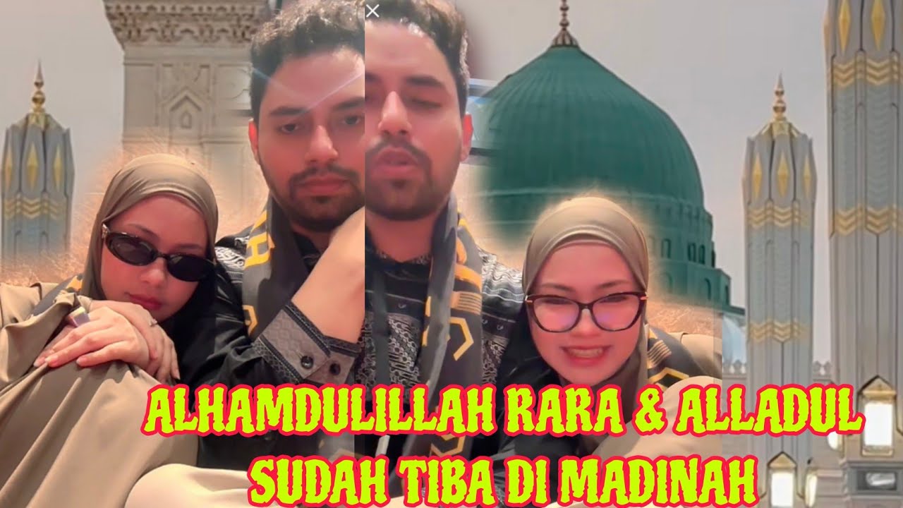 ALHAMDULILLAH RARA & ALLADUL SUDAH DI MADINAH 