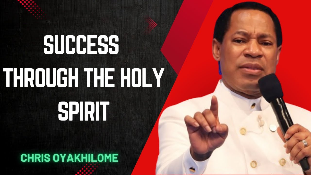 SUCCESS THROUGH THE HOLY SPIRIT - Pastor Chris Oyakhilome