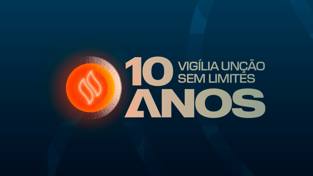 VIGILIA UNÇÃO SEM LIMITES - 10 ANOS