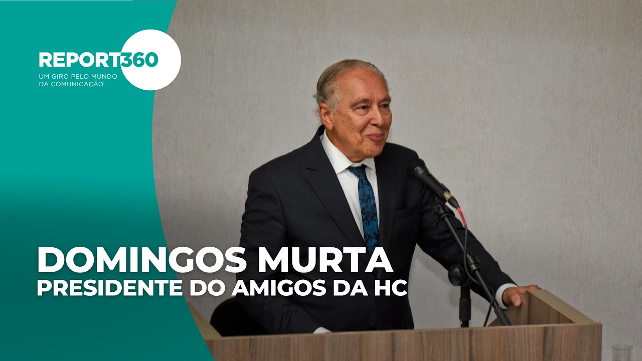 Report 360 | Um Giro Pelo Mundo da Comunicação | Domingos Murta, President do Amigos do HC
