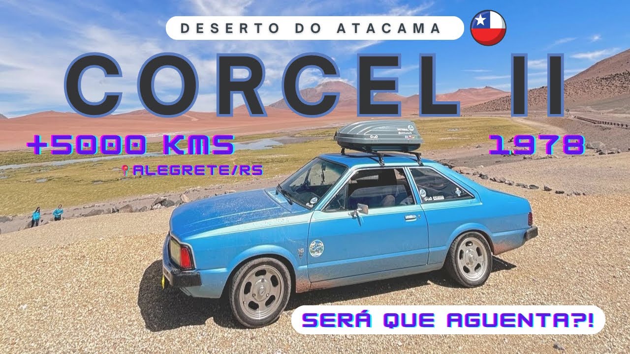 De Ford Corcel II 1978 🇧🇷 até ao Deserto do Atacama no Chile 🇨🇱😱 - Rodamos mais de 5000 kms!!
