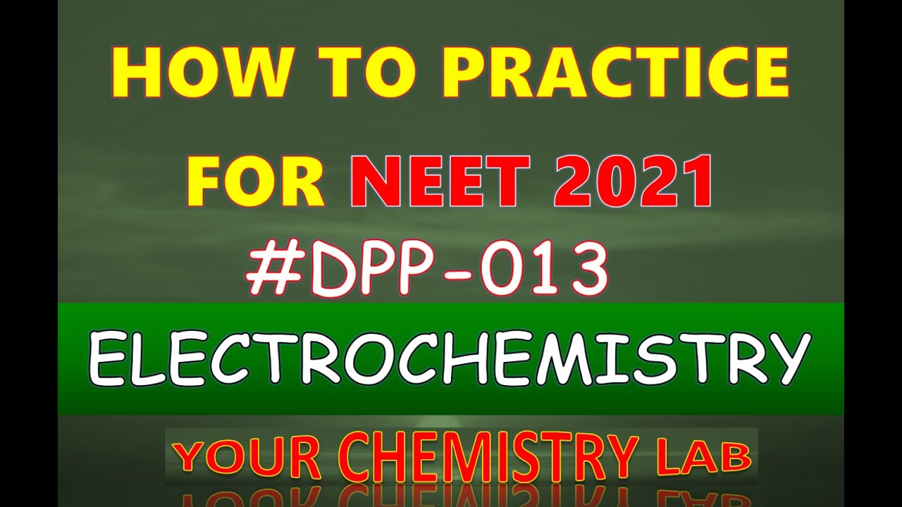 How to practice electrochemistry for neet 2021? #yourchemistrylab