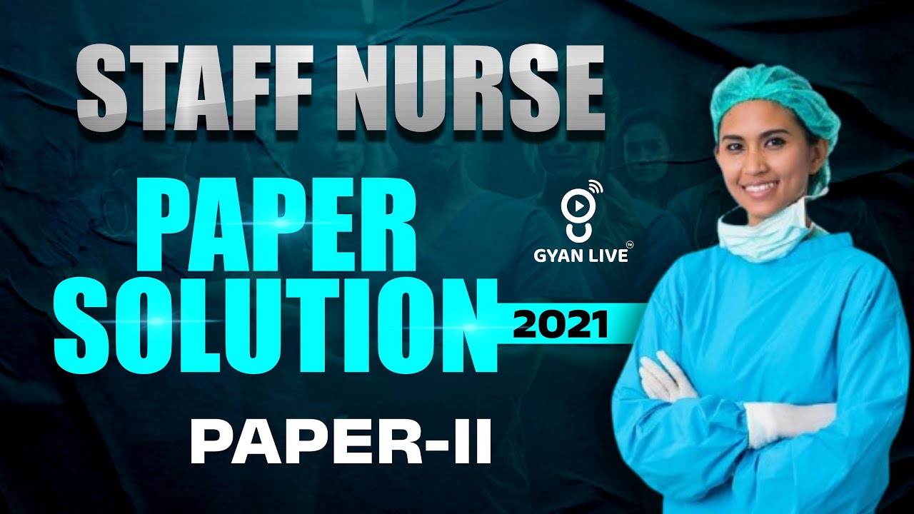 STAFF NURSE PAPER SOLUTION 2021 | PAPER-II | LIVE @2:00PM #gyanlive
