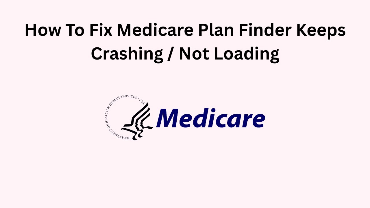 How To Fix Medicare Plan Finder Keeps Crashing / Not Loading