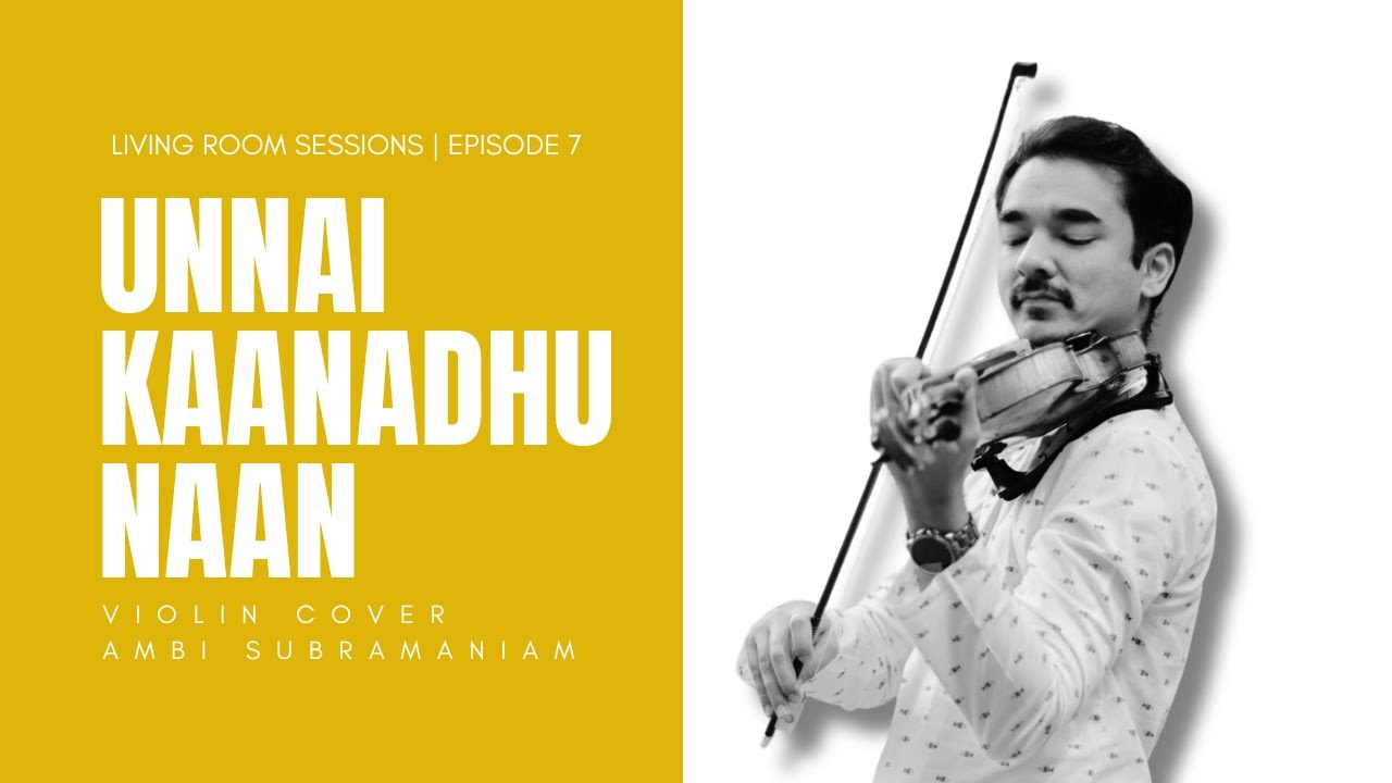 Living Room Sessions Ep. 7 | Unnai Kaanadhu Naan (Violin Cover) | Ambi Subramaniam